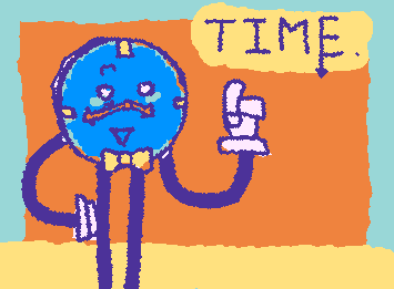 I might not have time to draw properly, but- There are no buts, say hi to Anthony The Talking Clock from DHIMS.