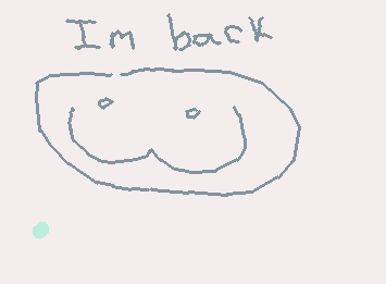 im back hehe :3