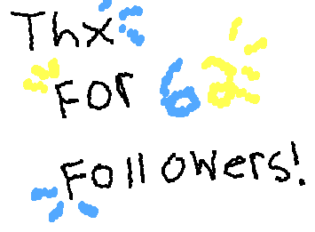 THX SO MUXH FOR 62 FOLLOWERS GUYS YOU GUYS ARE THE BEST!!!