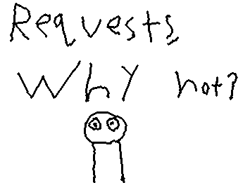 Give me your requests, and I'll draw them.