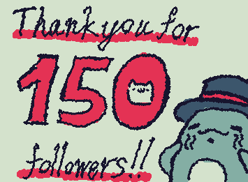 150フォロワーありがとうございます…!
今後も精進してまいりますので、くろうすのイラストをよろしくお願いします…!!