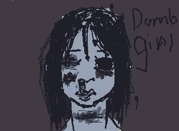 "Dad got mad again for me wearing makeup ,he said " you look like  your  filthy  mother  girl !"Silly lore