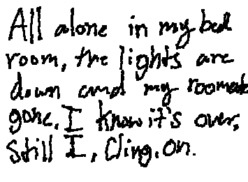 “All alone in my bedroom
With the lights turned down and my roommate gone
I know it's over, still, I cling on“ vent.