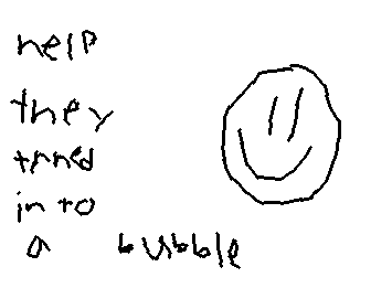 help Eli-Draws turned me into a bubble