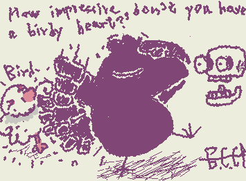 @Bird,Dont you have a birdy heart?