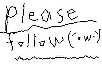 Please follow(´･ω･`)