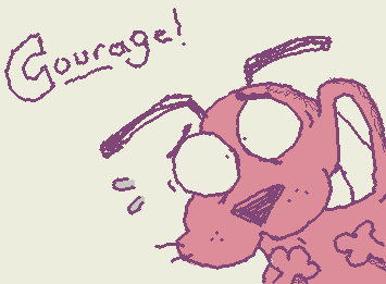 courage the cowardly dog!! :)