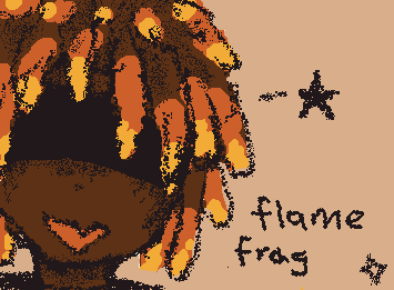 My other friend requested flame frag :))