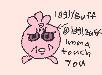 @IgglyBuff im gonna touch you (igglybuff is my alt lol also sorry i post so much about my alt but i just need exposure 🥹)