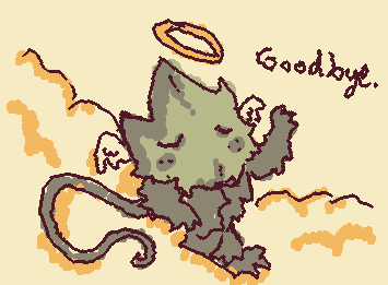 Was a good run, at least there is no more danger waiting for you anymore