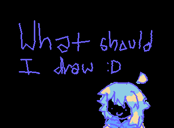 who or what should i draw? let me know in the comment thingy :D