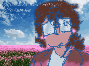 “Do you believe in love at first sight? Do you believe in fate?” (doki doki L.A.R.P. club Au)