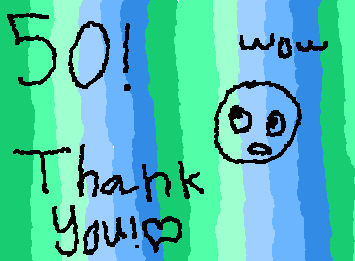 WOW 50 followers on the first day of pride month?!?!?!?! YIPPPEEEE TYYYYYYYY <3333