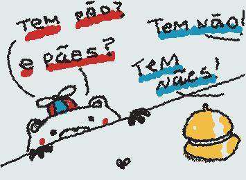 Tem não, rapaz. Vá pra casa