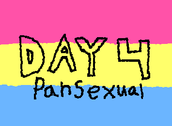 posting Day 4 RLY early bc I wont have my PC later! Pansexual!! Liking everyone regardless, of gender, day 5 will be aroace!!