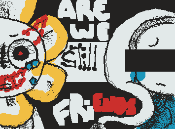 2/2 Are we still friends..?