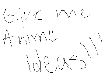 I need ideas plllllzzz