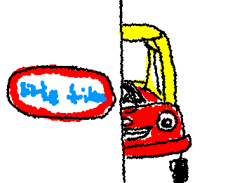 Little Tikes car. I AM SOOO BACK BABBY YAAAAAAAY :P