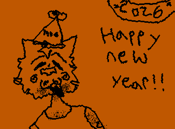 HAPPY NEW YEAR GUYS!!!! okay yeah the art is a bit ugly...