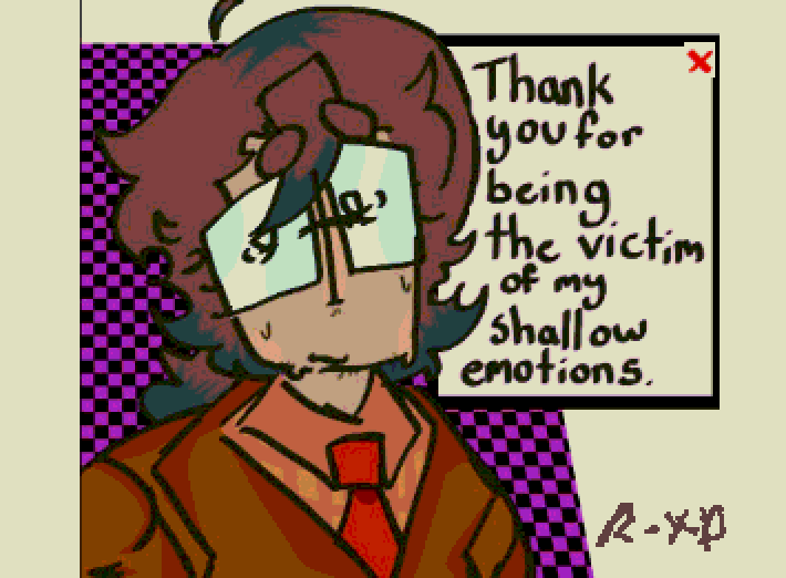 (I kinda like the photo burn my when I export it it looks cool) “Thank You For Being The Victim Of My Shallow Emotions” (Doki Doki L.A.R.P club)