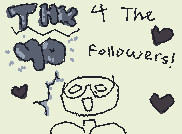 I blink and POOF I have 40 followerssss TvT I LOVE U GUYS!!!! WAHHHHHHHH I hope you know u guys are really nice and u guys make me want to draw a lot :3
THANKU