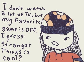 @THE flamengicule asks, “Amelie, do you have a favourite show?”

(My favourite game is Earthbound)