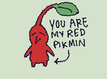 You are my red pikmin
