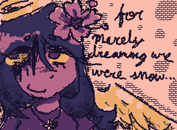 (2/2) "for merely dreaming we were snow..." *STELLA*