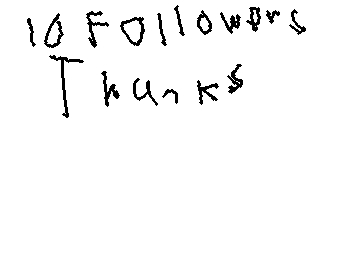 minutes after I posted my 8 follower thank you I get 10 followers.