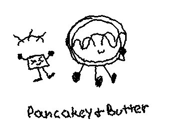 Pancakey and Butter.. It says right there..