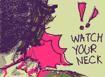 WATCH YOUR NECK!! aka how i almost died :)