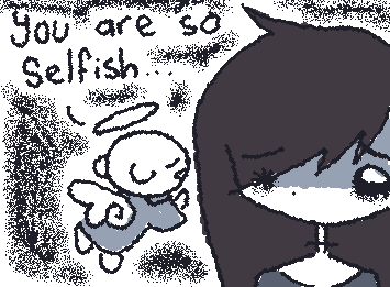 you selfish little girl