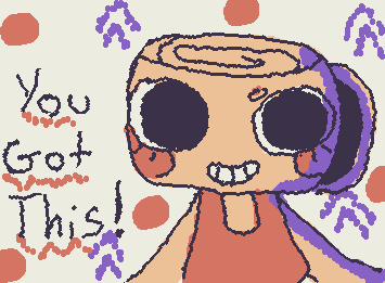 You got this!shelly dandys world