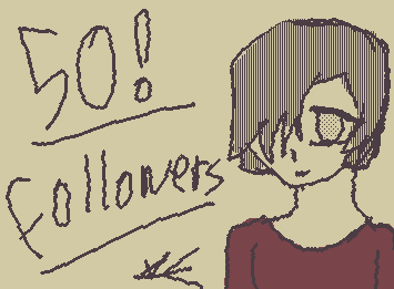 50 FOLLOWERS. HOW DID WE GET HERE!! Thank you so much to everyone who has been here for this journey! Also who spotted the reference in this thank you?