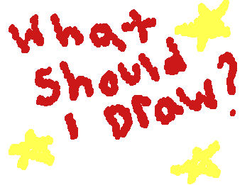 what should I draw!?