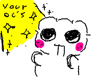 GIVE ME YOUR OCS NOWWWWW::wp-bless-up::