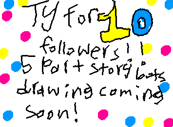 5 part storybots drawing coming soon! Ty for 10 followers love you all!!
