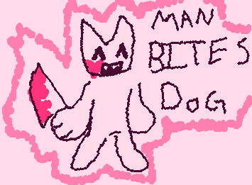 MAN BITES DOG TODAY!!!