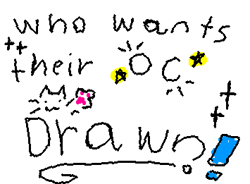 I will draw anyone’s oc if they put it in the comments :3