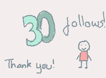 THANK YOU FOR 30 FOLLOWS!!!
