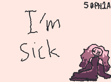 guys, I’m sick, so I will be posting like a lot(Due to the fact that I’m forced to stay in bed)