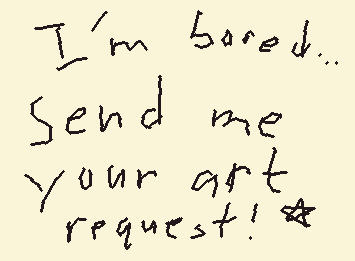 Tell me your art requests in the comments!