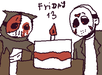 Happy birthday to SLasher (forsaken) and Jason ^^! Friday 13th