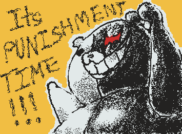 THE Monokuma from the hit franchise Danganronpa
Request #1