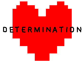 DETERMINATION: Little Undertale art I made in like 5 minutes, hope y'all enjoy!