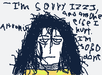 I’m sorry, Izzi, Arlie, Doodle, YIPPE, and anyone else I affected. I’m so tired…
