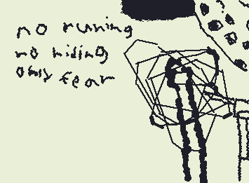 no runing no hiding only fear