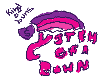 system of a down is AWSUEMMM!!!1!1! X#