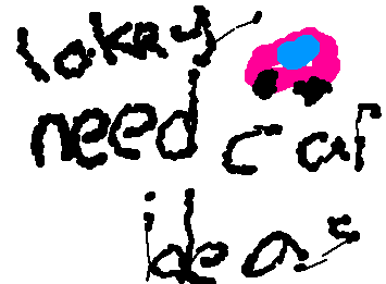 ... Please give me car ideas :P
