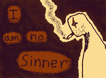 (Angie lore, WOH) I am no Sinner. Though, perhaps, for you I might just forget His gaze on me. You have turned me a man.